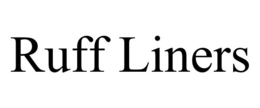 RUFF LINERS trademark