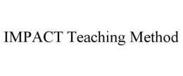 IMPACT TEACHING METHOD trademark