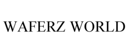 WAFERZ WORLD trademark