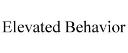 ELEVATED BEHAVIOR trademark