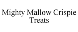 MIGHTY MALLOW CRISPIE TREATS trademark