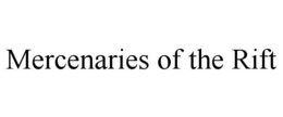 MERCENARIES OF THE RIFT trademark