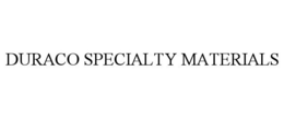DURACO SPECIALTY MATERIALS trademark