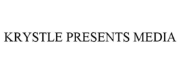 KRYSTLE PRESENTS MEDIA trademark