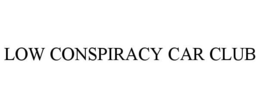 LOW CONSPIRACY CAR CLUB trademark