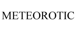 METEOROTIC trademark