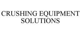 CRUSHING EQUIPMENT SOLUTIONS trademark