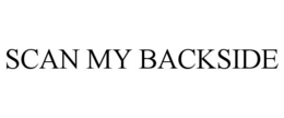 SCAN MY BACKSIDE trademark