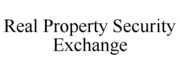 REAL PROPERTY SECURITY EXCHANGE trademark