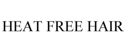 HEAT FREE HAIR trademark