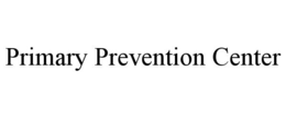 PRIMARY PREVENTION CENTER trademark