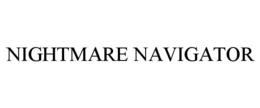 NIGHTMARE NAVIGATOR trademark
