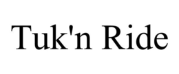 TUK'N RIDE trademark