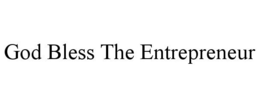 GOD BLESS THE ENTREPRENEUR trademark