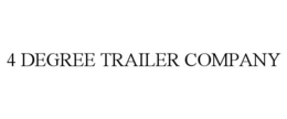 4 DEGREE TRAILER COMPANY trademark