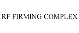 RF FIRMING COMPLEX trademark