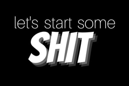 LET'S START SOME SHIT trademark