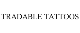 TRADABLE TATTOOS trademark
