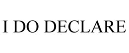 I DO DECLARE trademark
