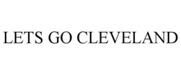 LETS GO CLEVELAND trademark