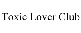 TOXIC LOVER CLUB trademark