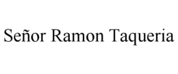 SEÑOR RAMON TAQUERIA trademark