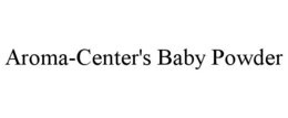 AROMA-CENTER'S BABY POWDER trademark