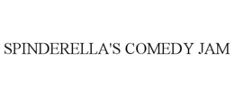 SPINDERELLA'S COMEDY JAM trademark