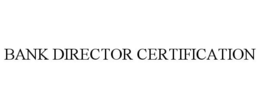 BANK DIRECTOR CERTIFICATION trademark