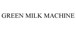 GREEN MILK MACHINE trademark