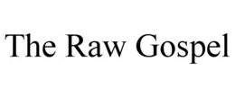THE RAW GOSPEL trademark