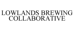 LOWLANDS BREWING COLLABORATIVE trademark