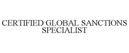 CERTIFIED GLOBAL SANCTIONS SPECIALIST trademark