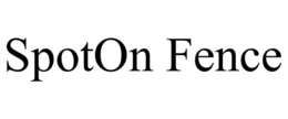 SPOTON FENCE trademark