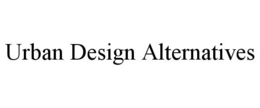 URBAN DESIGN ALTERNATIVES trademark