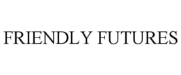 FRIENDLY FUTURES trademark