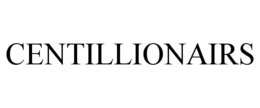 CENTILLIONAIRS trademark