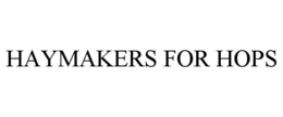 HAYMAKERS FOR HOPS trademark