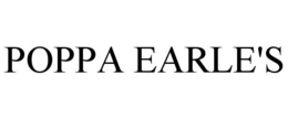 POPPA EARLE'S trademark