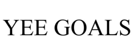 YEE GOALS trademark