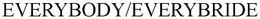 EVERYBODY/EVERYBRIDE trademark