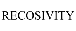 RECOSIVITY trademark