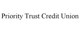 PRIORITY TRUST CREDIT UNION trademark