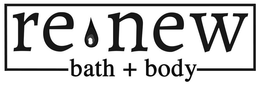 RE NEW BATH + BODY trademark