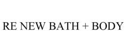 RE NEW BATH + BODY trademark
