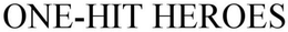 ONE-HIT HEROES trademark