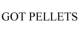 GOT PELLETS trademark