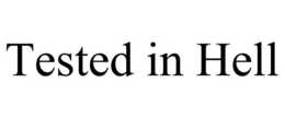 TESTED IN HELL trademark
