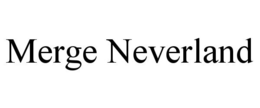MERGE NEVERLAND trademark