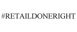 #RETAILDONERIGHT trademark